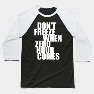 Don't Freeze (white) Baseball T-Shirt